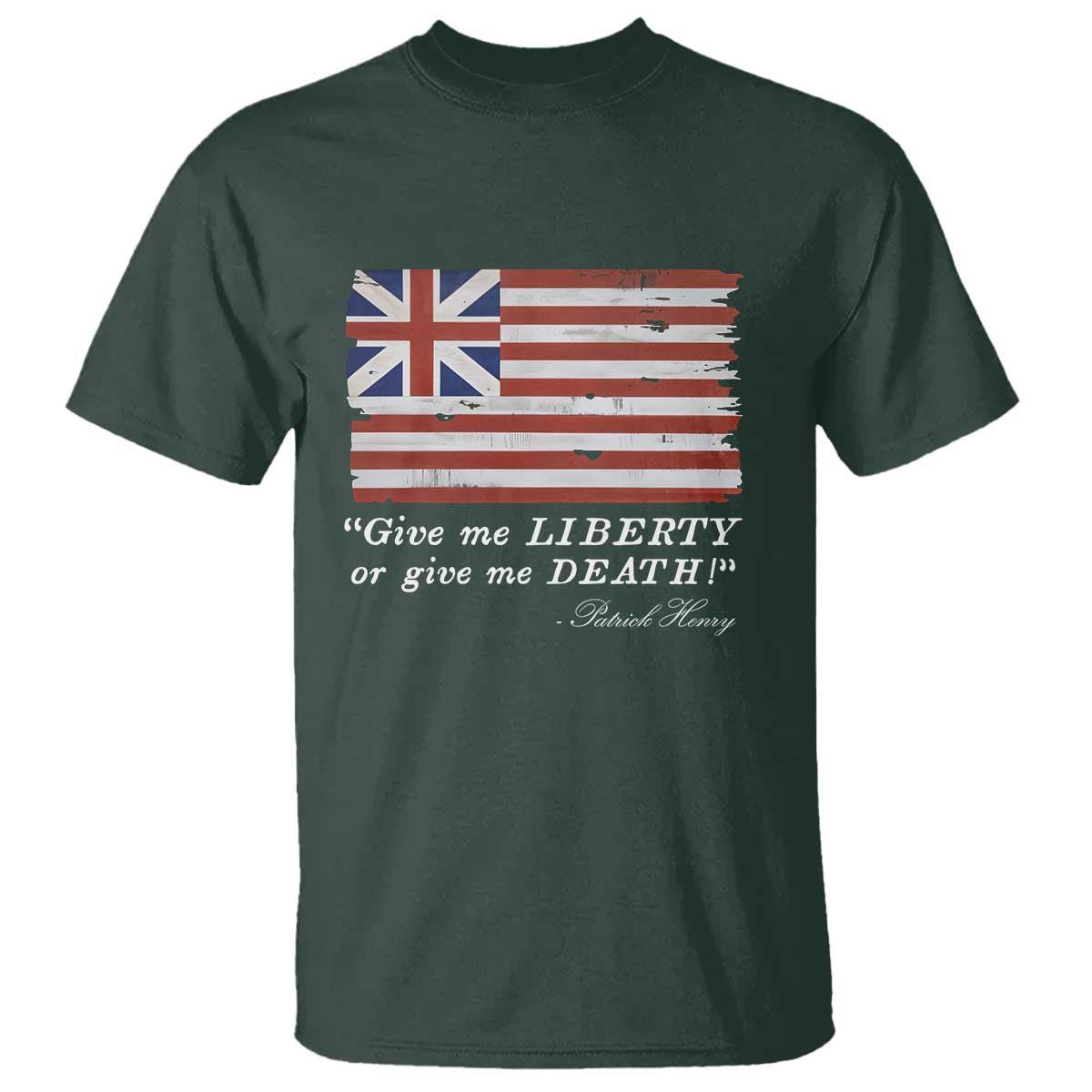 Funny Give Me Liberty Or Give Me Death T Shirt Patrick Henry Quote Grand Union Flag TS11 Dark Forest Green Print Your Wear