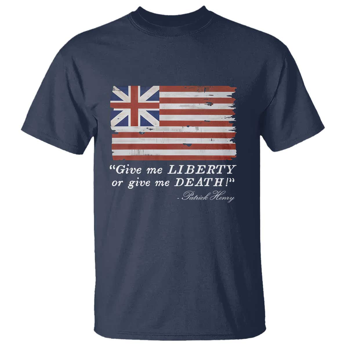 Funny Give Me Liberty Or Give Me Death T Shirt Patrick Henry Quote Grand Union Flag TS11 Navy Print Your Wear