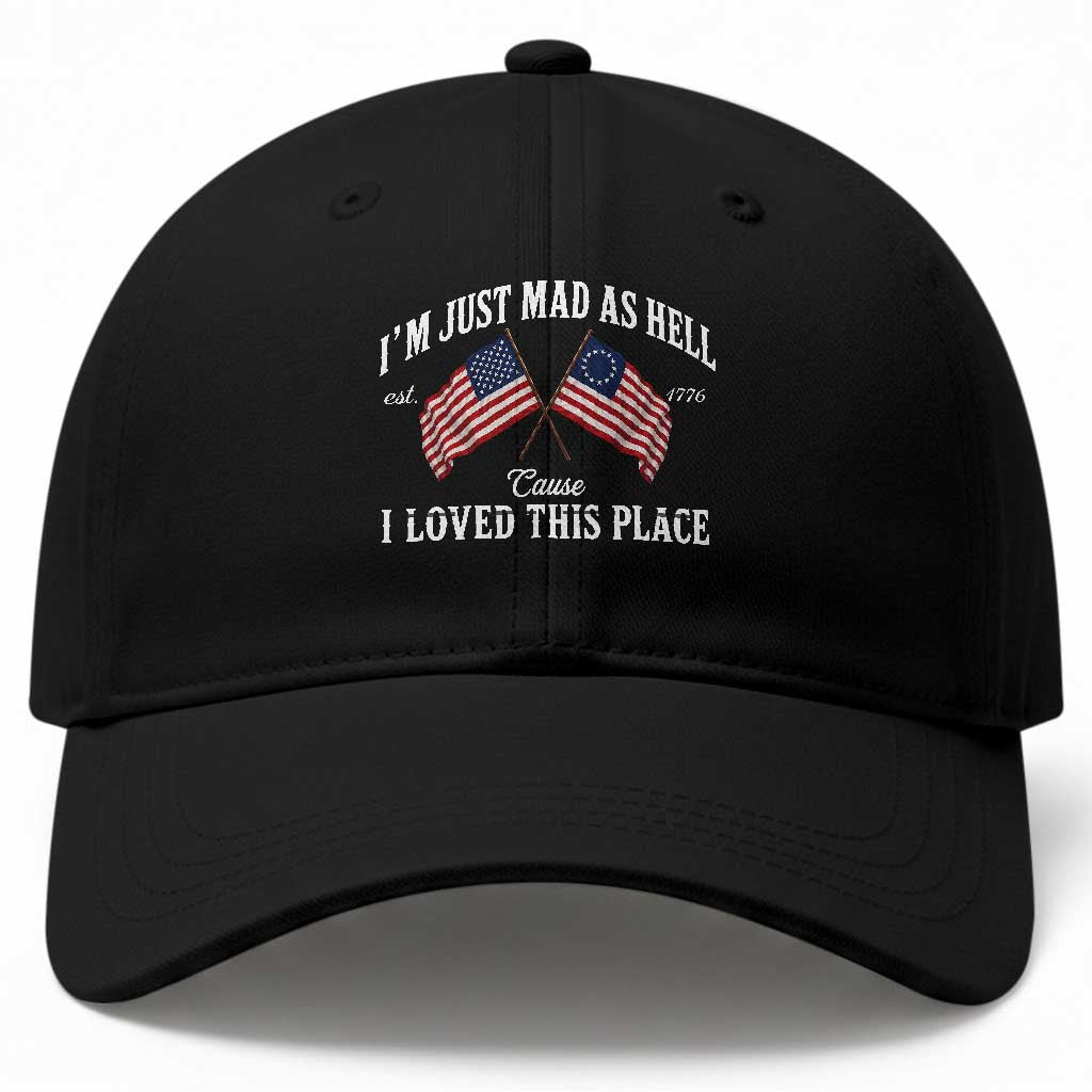 I'm Just Mad As Hell Cause I Loved This Place Baseball Cap 4th of July
