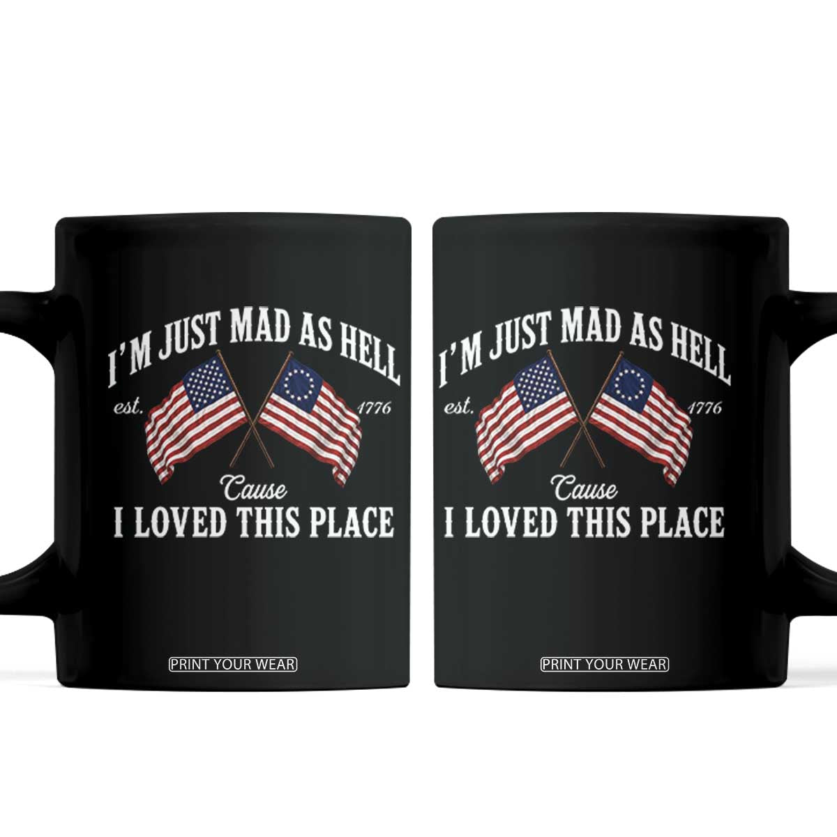 I'm Just Mad As Hell Cause I Loved This Place Coffee Mug 4th of July