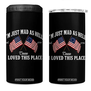 I'm Just Mad As Hell Cause I Loved This Place 4 in 1 Can Cooler Tumbler 4th of July