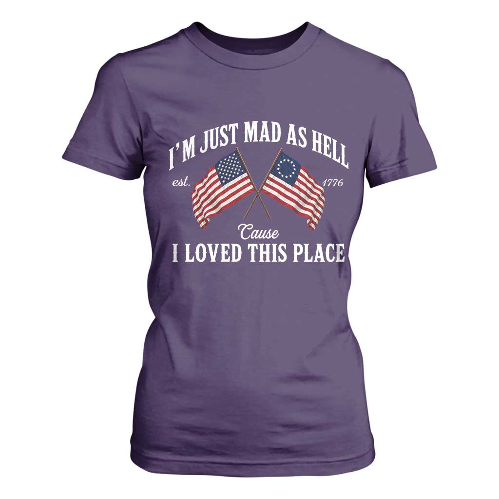 I'm Just Mad As Hell Cause I Loved This Place T Shirt For Women 4th of July TS11 Purple Print Your Wear