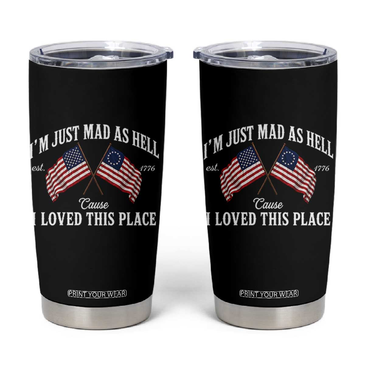 I'm Just Mad As Hell Cause I Loved This Place Tumbler Cup 4th of July