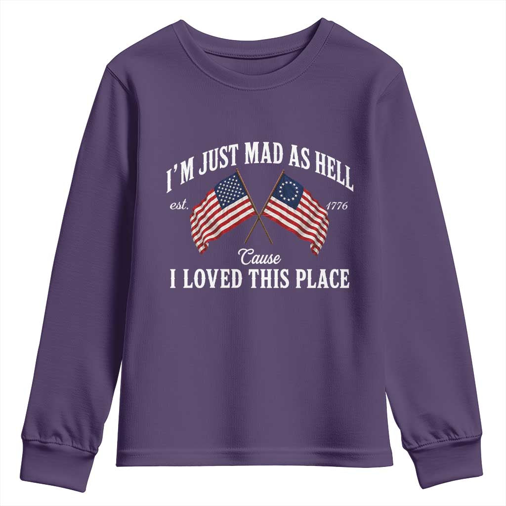 I'm Just Mad As Hell Cause I Loved This Place Youth Sweatshirt 4th of July TS11 Purple Print Your Wear