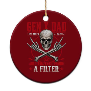 Gen X Dad Like Other Dads But Without A Filter Ceramic Ornament Funny Fathers Day