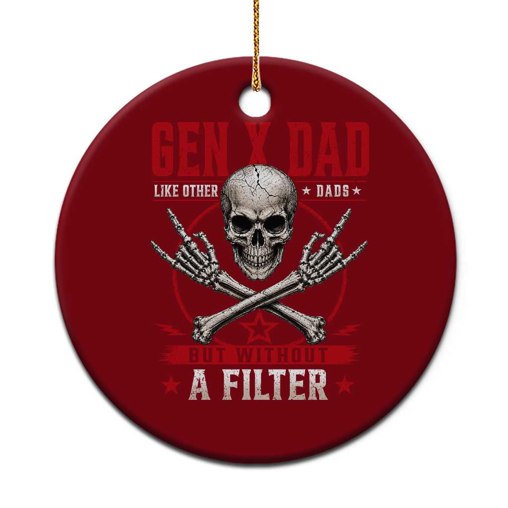 Gen X Dad Like Other Dads But Without A Filter Ceramic Ornament Funny Fathers Day TS11 1pc Red Print Your Wear