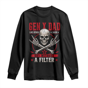 Gen X Dad Like Other Dads But Without A Filter Long Sleeve Shirt Funny Fathers Day