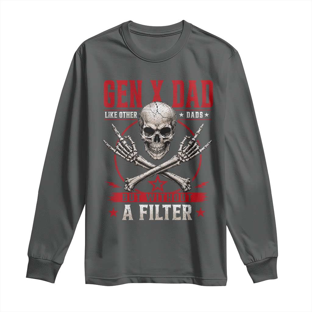 Gen X Dad Like Other Dads But Without A Filter Long Sleeve Shirt Funny Fathers Day