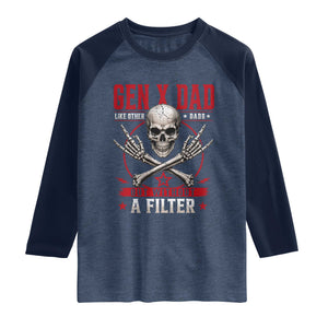 Gen X Dad Like Other Dads But Without A Filter Raglan Shirt Funny Fathers Day
