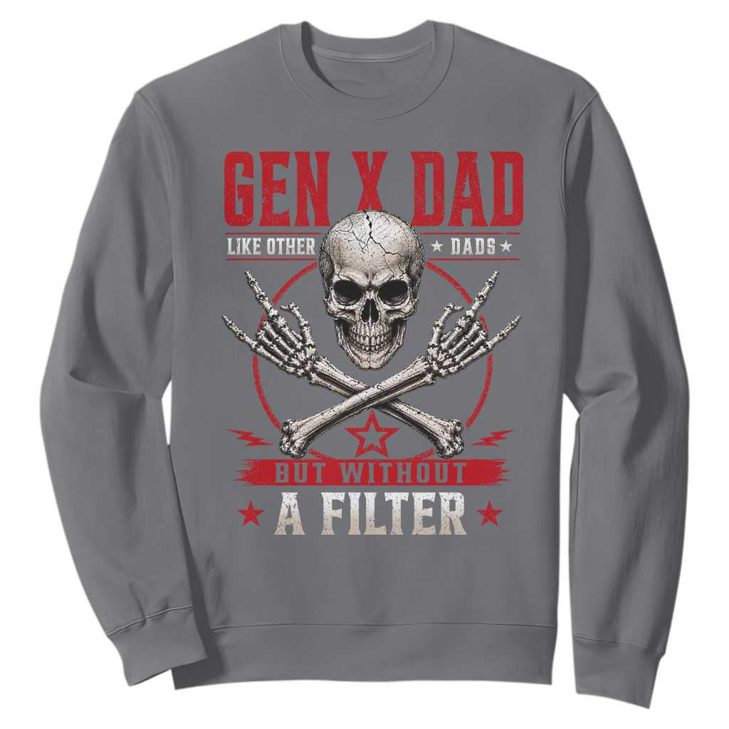 Gen X Dad Like Other Dads But Without A Filter Sweatshirt Funny Fathers Day