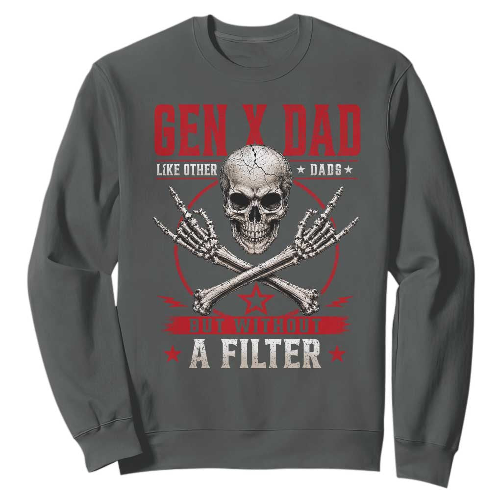 Gen X Dad Like Other Dads But Without A Filter Sweatshirt Funny Fathers Day