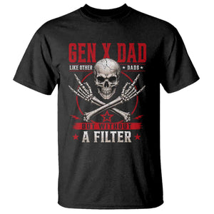 Gen X Dad Like Other Dads But Without A Filter T Shirt Funny Fathers Day