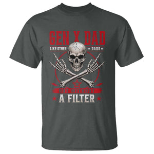 Gen X Dad Like Other Dads But Without A Filter T Shirt Funny Fathers Day