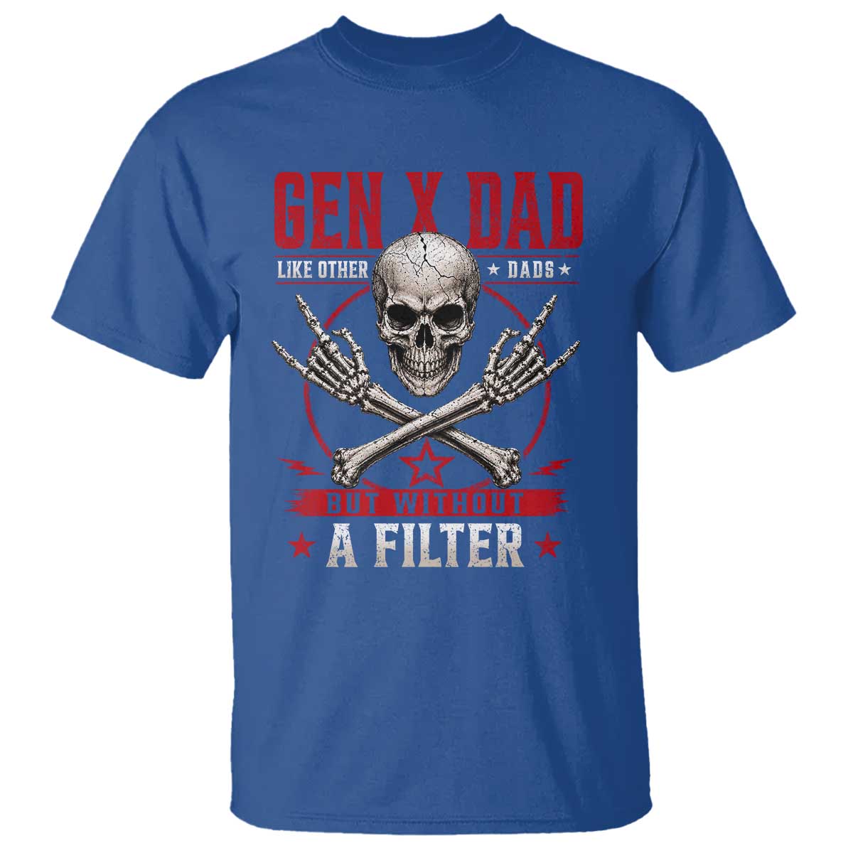 Gen X Dad Like Other Dads But Without A Filter T Shirt Funny Fathers Day