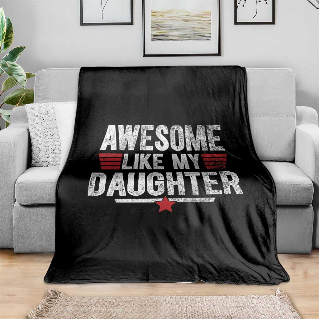 Awesome Like My Daughter Throw Blanket Funny Girl Dad Quote