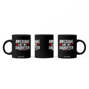 Awesome Like My Daughter Coffee Mug Funny Girl Dad Quote