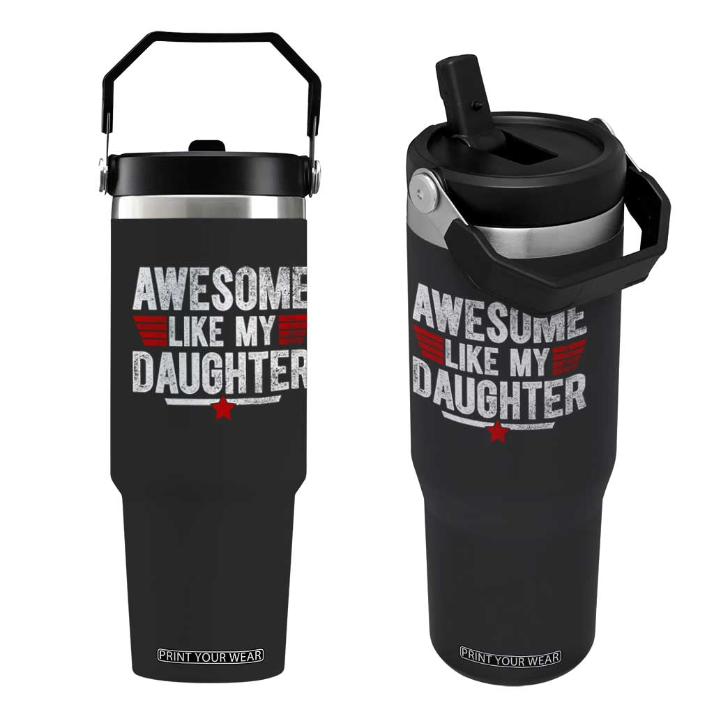 Awesome Like My Daughter Flip Straw Tumbler Funny Girl Dad Quote