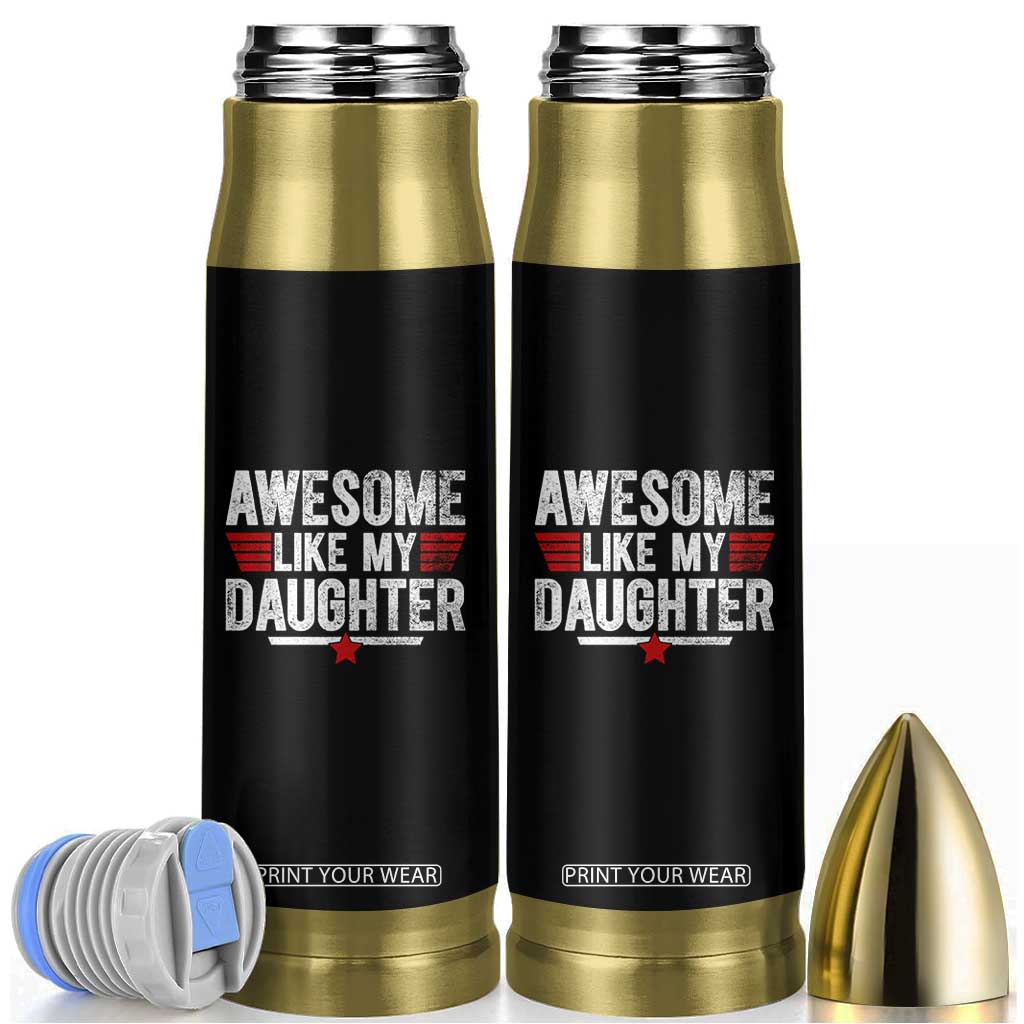 Awesome Like My Daughter Bullet Tumbler Funny Girl Dad Quote TS11 Black Print Your Wear