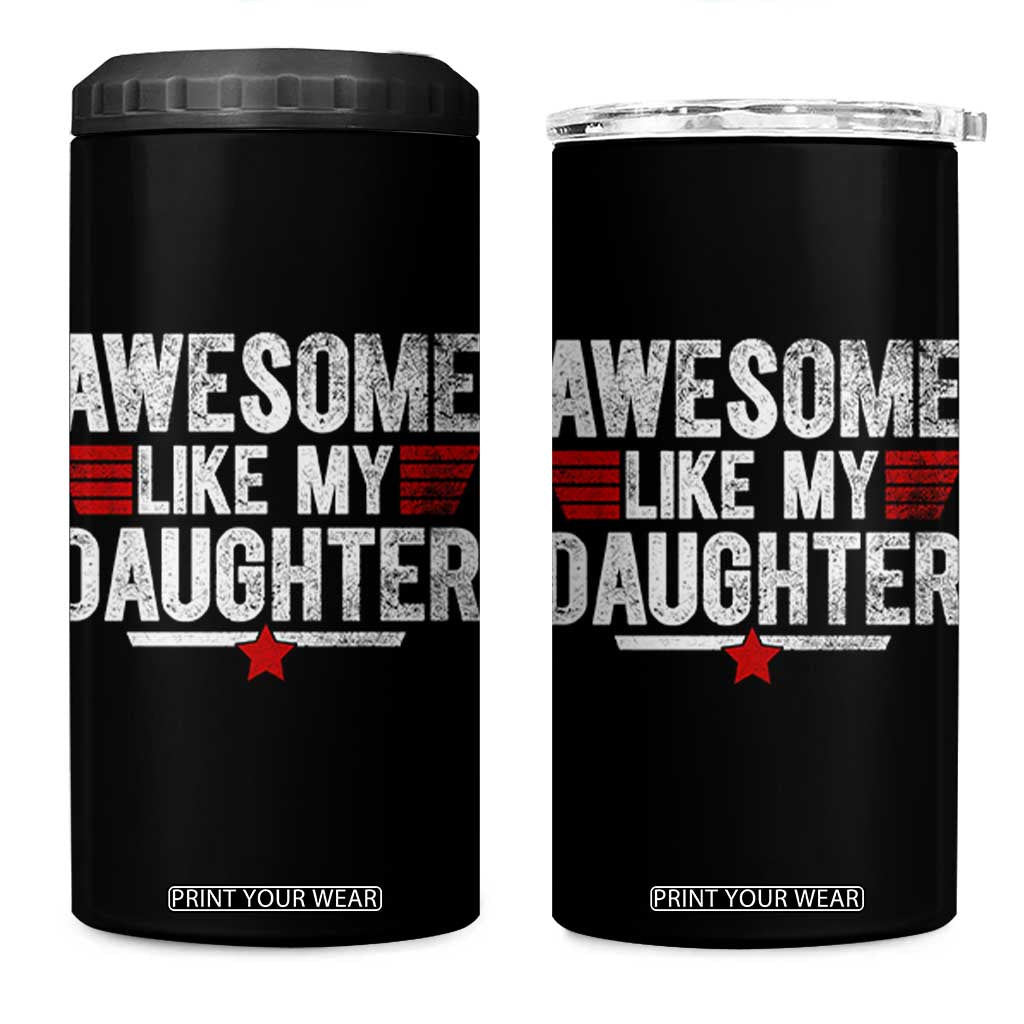 Awesome Like My Daughter 4 in 1 Can Cooler Tumbler Funny Girl Dad Quote