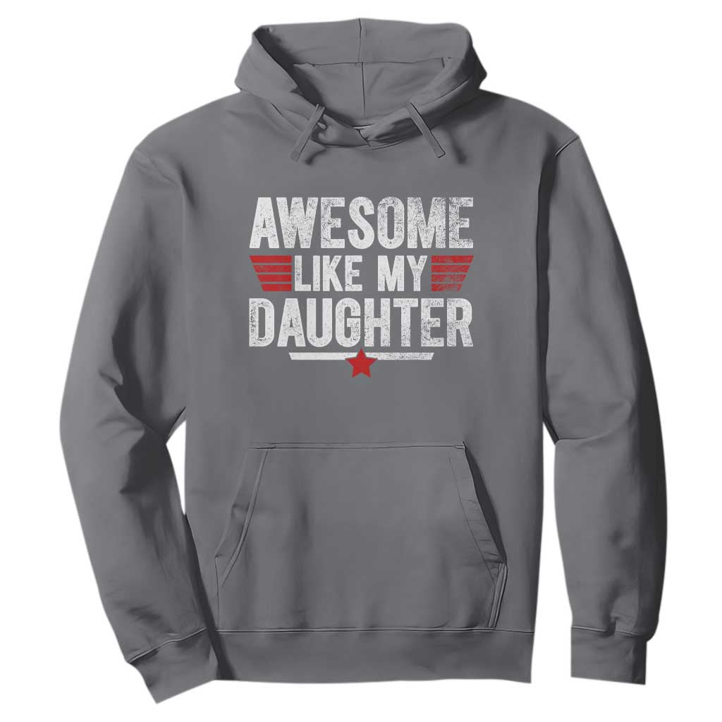 Awesome Like My Daughter Hoodie Funny Girl Dad Quote