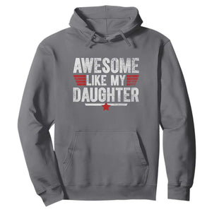 Awesome Like My Daughter Hoodie Funny Girl Dad Quote