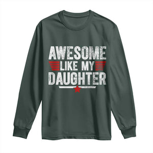 Awesome Like My Daughter Long Sleeve Shirt Funny Girl Dad Quote