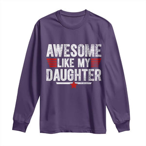 Awesome Like My Daughter Long Sleeve Shirt Funny Girl Dad Quote