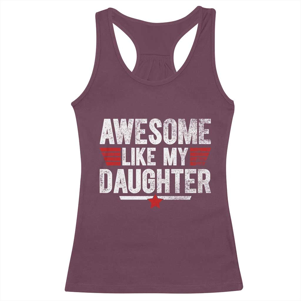 Awesome Like My Daughter Racerback Tank Top Funny Girl Dad Quote