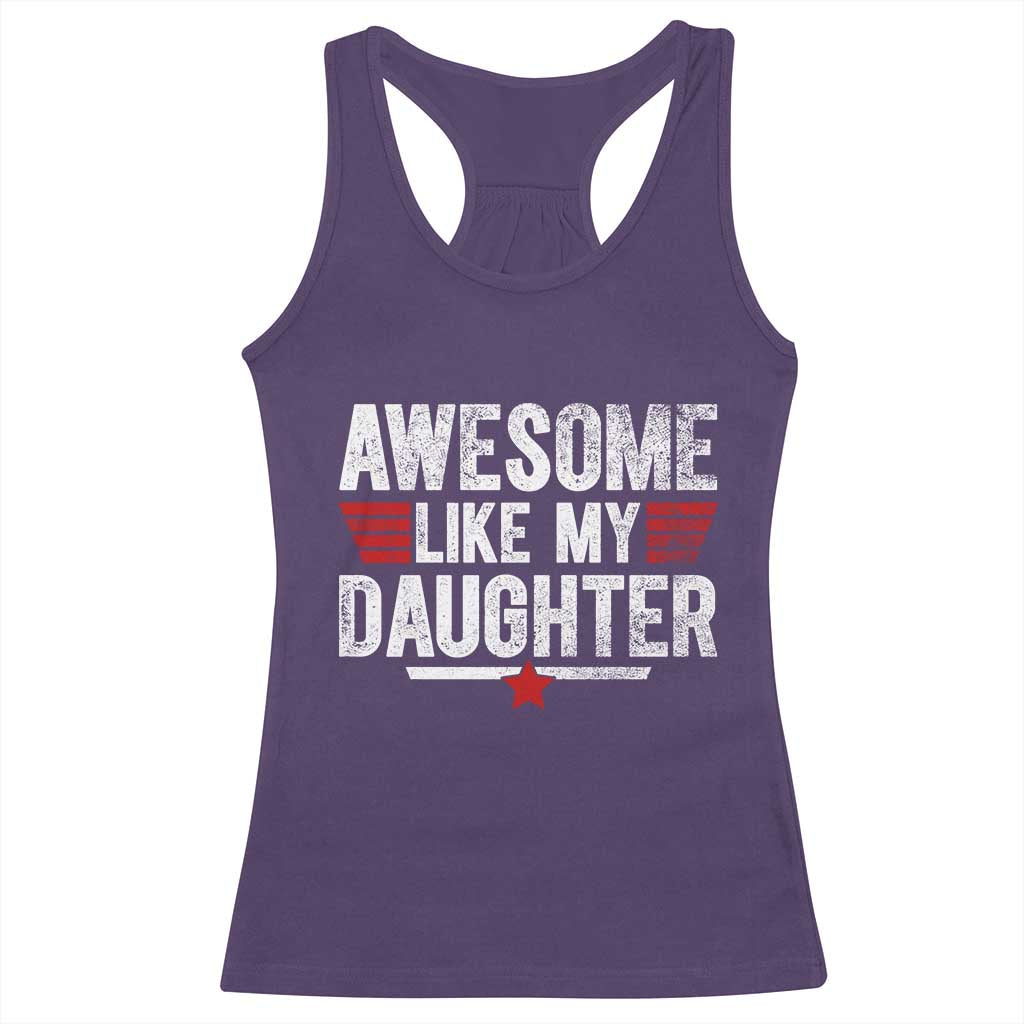 Awesome Like My Daughter Racerback Tank Top Funny Girl Dad Quote