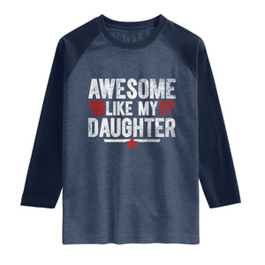 Awesome Like My Daughter Raglan Shirt Funny Girl Dad Quote
