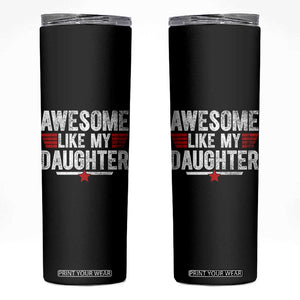 Awesome Like My Daughter Skinny Tumbler Funny Girl Dad Quote