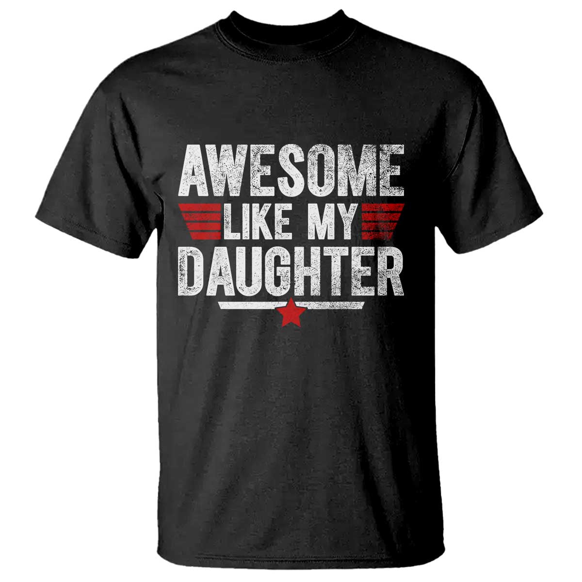 Awesome Like My Daughter T Shirt Funny Girl Dad Quote