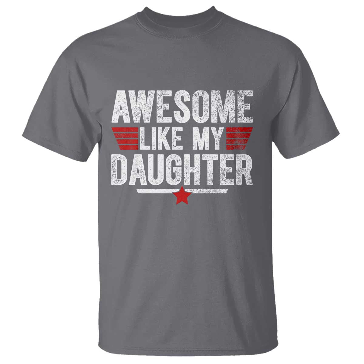 Awesome Like My Daughter T Shirt Funny Girl Dad Quote