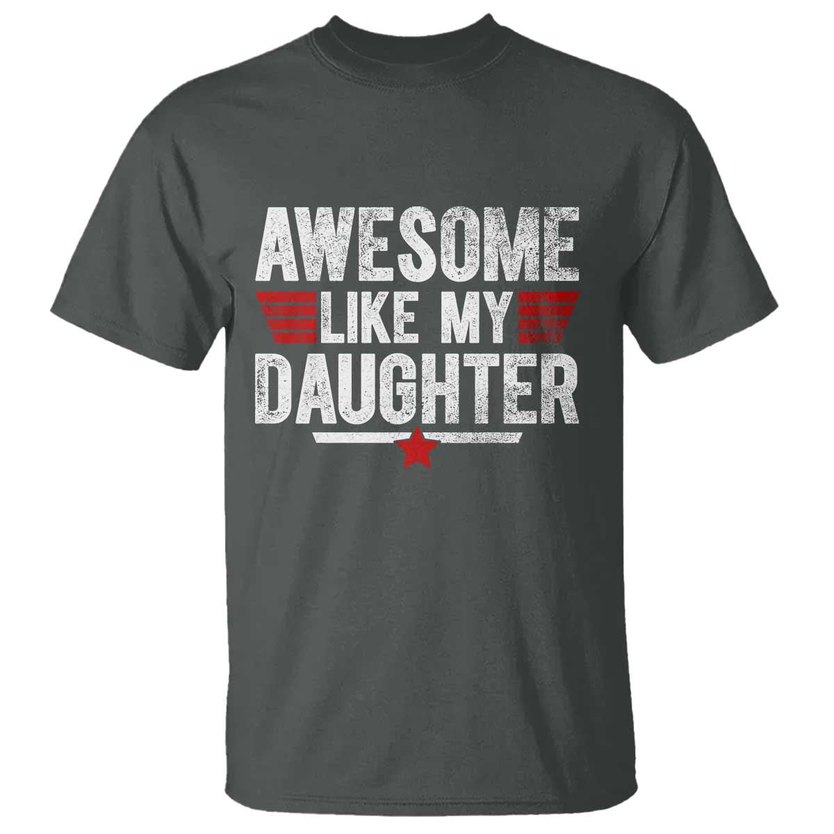 Awesome Like My Daughter T Shirt Funny Girl Dad Quote
