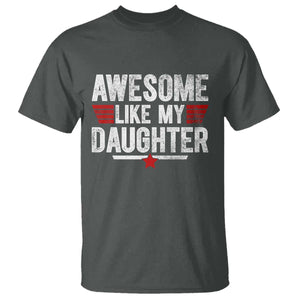 Awesome Like My Daughter T Shirt Funny Girl Dad Quote