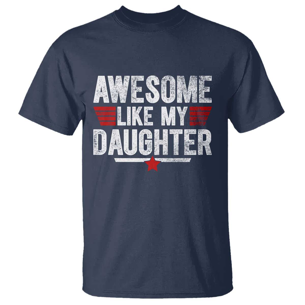 Awesome Like My Daughter T Shirt Funny Girl Dad Quote