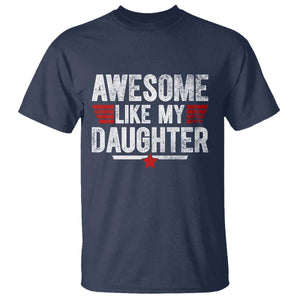 Awesome Like My Daughter T Shirt Funny Girl Dad Quote