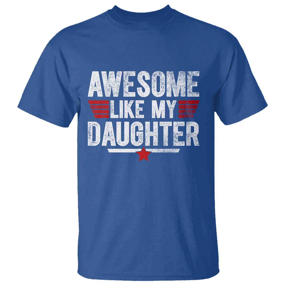 Awesome Like My Daughter T Shirt Funny Girl Dad Quote