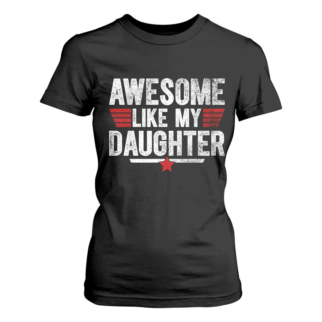 Awesome Like My Daughter T Shirt For Women Funny Girl Dad Quote TS11 Black Print Your Wear