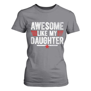 Awesome Like My Daughter T Shirt For Women Funny Girl Dad Quote