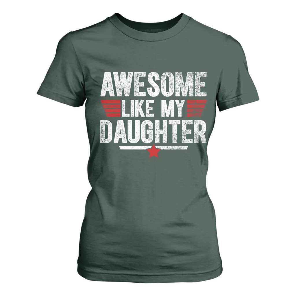 Awesome Like My Daughter T Shirt For Women Funny Girl Dad Quote