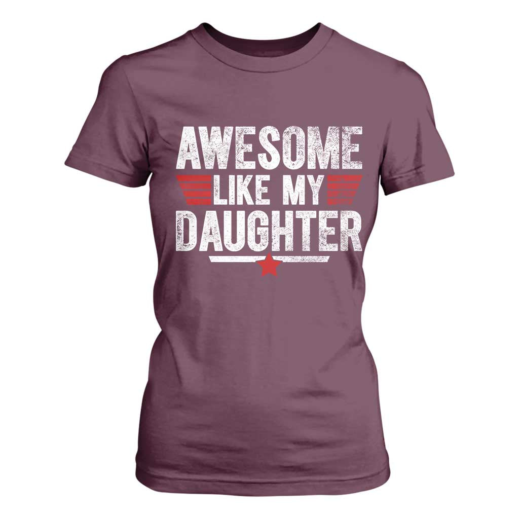 Awesome Like My Daughter T Shirt For Women Funny Girl Dad Quote