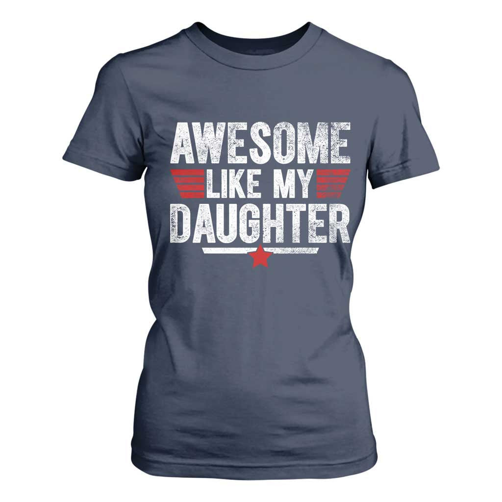 Awesome Like My Daughter T Shirt For Women Funny Girl Dad Quote