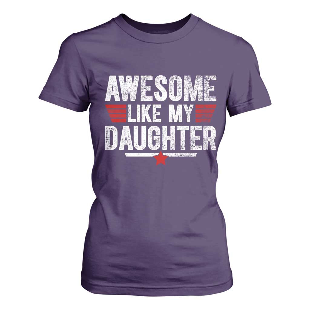 Awesome Like My Daughter T Shirt For Women Funny Girl Dad Quote