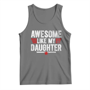 Awesome Like My Daughter Tank Top Funny Girl Dad Quote