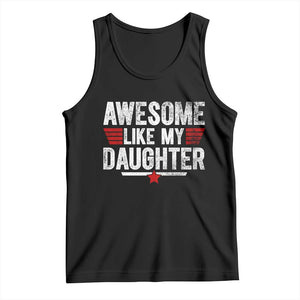 Awesome Like My Daughter Tank Top Funny Girl Dad Quote