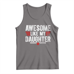 Awesome Like My Daughter Tank Top Funny Girl Dad Quote