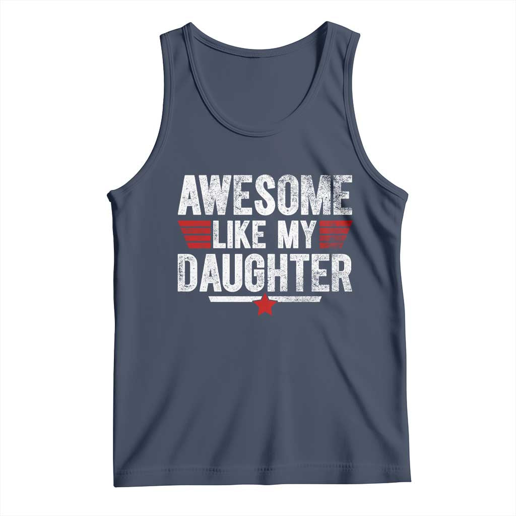 Awesome Like My Daughter Tank Top Funny Girl Dad Quote