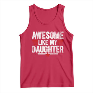 Awesome Like My Daughter Tank Top Funny Girl Dad Quote