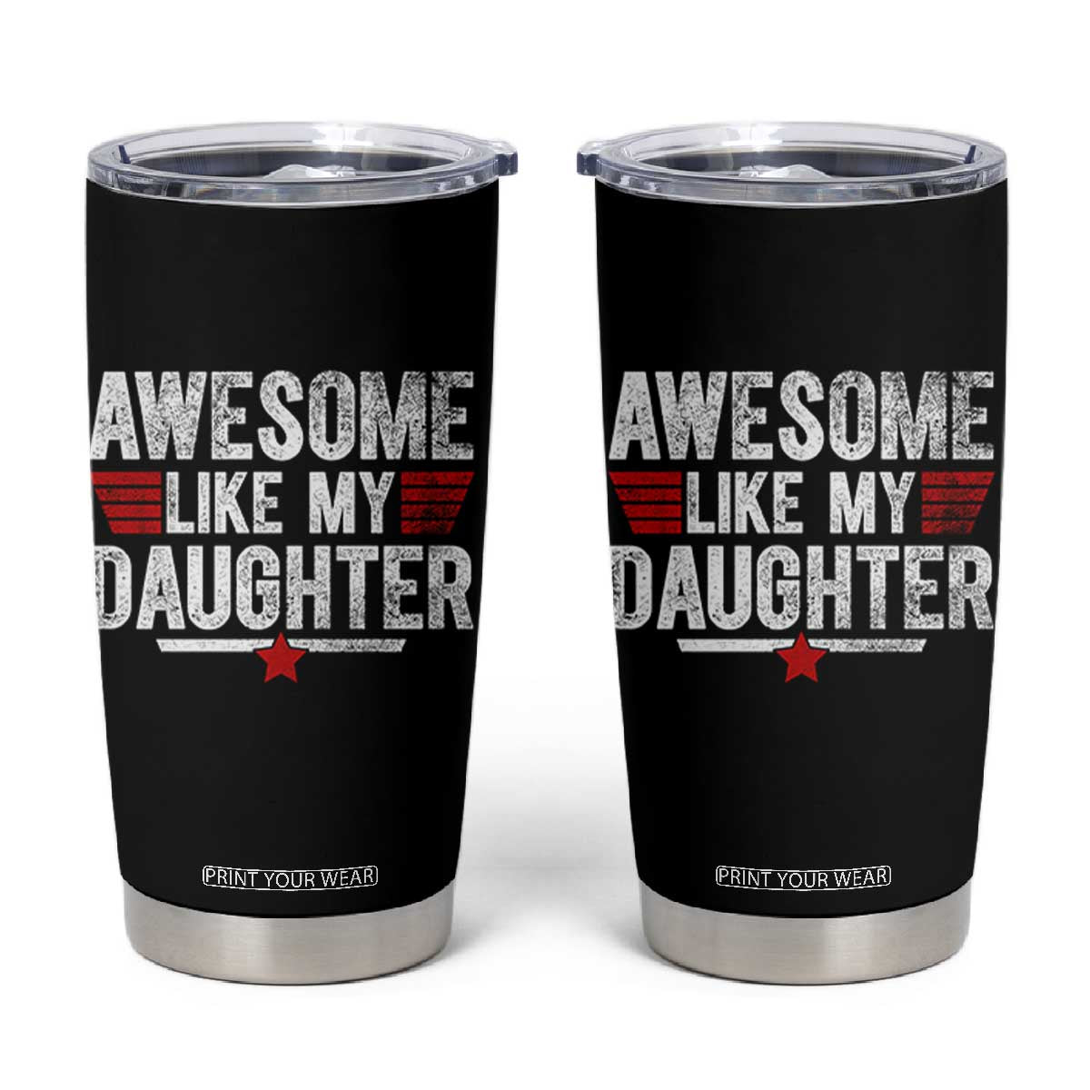 Awesome Like My Daughter Tumbler Cup Funny Girl Dad Quote TS11 Black Print Your Wear